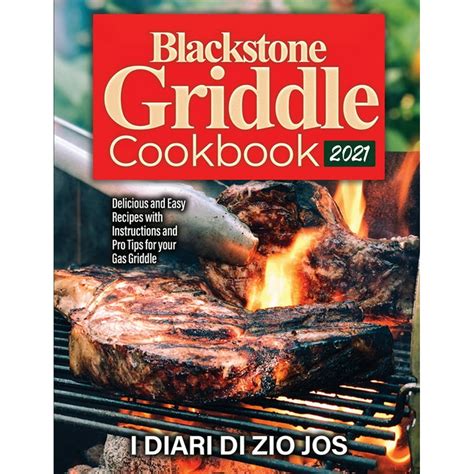 The Ultimate Blackstone Recipe Book: Unleashing the Delicious Power of Your Griddle